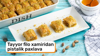 Tayyor filo xamiridan pistalik paxlava