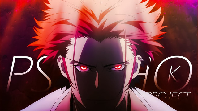The Return of The Red King「AMV K-Project」Psycho