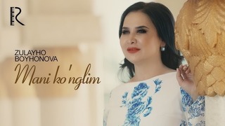 Zulayho Boyxonova – Mani ko’nglim (VideoKlip 2018)