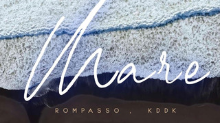 Rompasso, KDDK – Mare (Official Video)