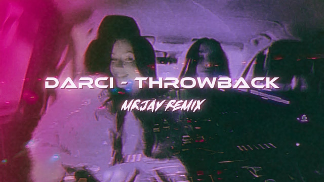 Darci – Throwback (MRJay Remix)