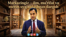 MARKAZINGIZ – ILM, MAʼRIFAT VA MEROS UYGʻUNLASHGAN DARGOH
