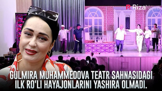 Gulmira Muhammedova teatr sahnasidagi ilk ro’li hayajonlarini yashira olmadi