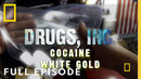 Cocaine White Gold (Full Episode) | Drugs, Inc