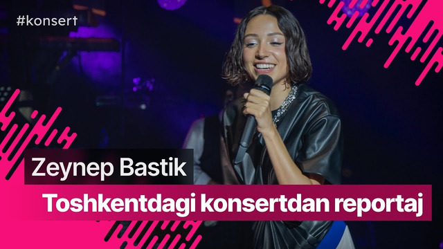 Zeynep Bastikning Toshkentdagi konsertidan reportaj – 2023 #ZeynepBastık