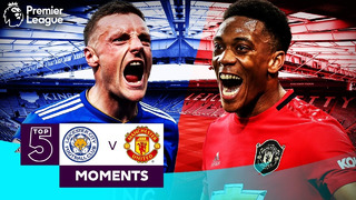 Leicester City vs Manchester United | Top 5 Premier League Moments | Vardy, Martial, Mata