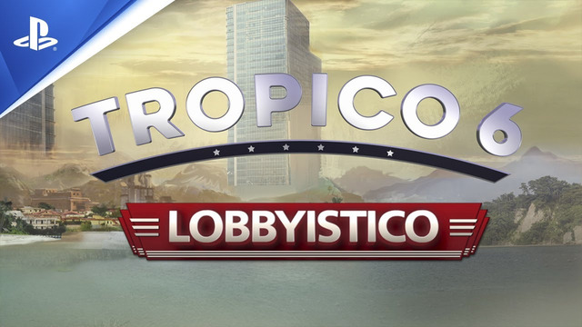 Tropico 6 | Lobbyistico DLC Trailer | PS4
