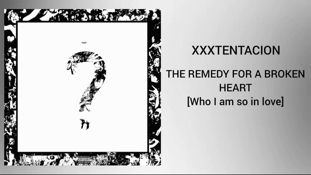 XXXTENTACION – The Remedy For A Broken Heart [why am I so in love]