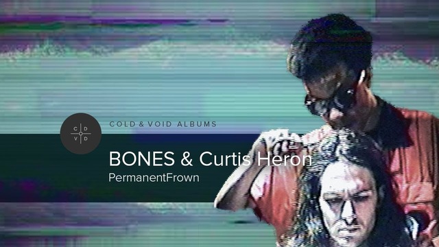 BONES & Curtis Heron – PermanentFrown [FULL ALBUM]