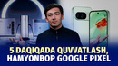 BYD’ni 5 daqiqada quvvatlash, Google’dan yangi smartfon — Texnodayjest