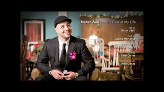 Maher Zain – For The Rest Of My Life (Official Music Video)