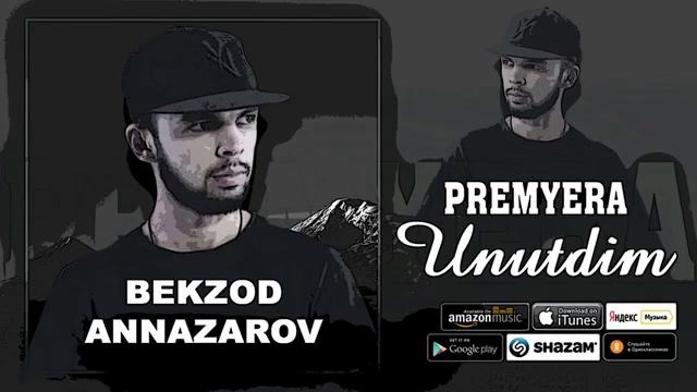 Bekzod Annazarov – Unutdim (Премьера трека, 2019)