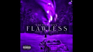 SOUTHKROSS – Flawless [Chopped & Screwed] PhiXioN