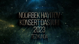 Nodirbek Hayitov yangi konsert dasturi 2023 (tez kunda)