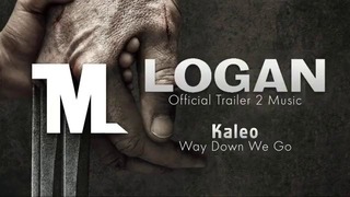 Логан – Музыка 2 трейлера (Kaleo – Way Down We Go)