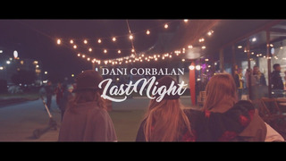 Dani Corbalan – Last Night (Official Music Video)