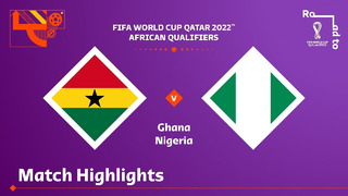 Гана – Нигерия | Чемпионат Мира 2022 | Квалификация | Африка