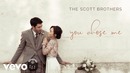 The Scott Brothers – You Chose Me (Official Video 2018!)