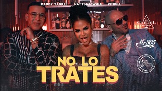 Pitbull x Daddy Yankee x Natti Natasha – No Lo Trates (Official Video 2019!)