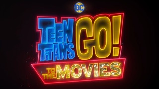 Teen Titans GO! To The Movies – Official Trailer #1 (2018)