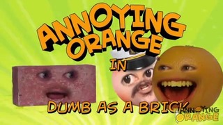 Annoying Orange – Dumb As A Brick (Ft. Ethan Newberry & Steve Zaragoza)