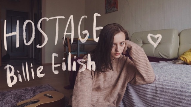 Billie Eilish – Hostage (cover by Valery. Y./Лера Яскевич)