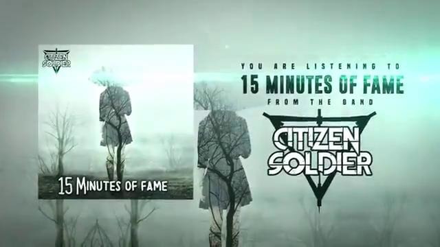 Citizen Soldier – 15 Minutes of Fame
