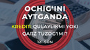 Kredit: Qulaylikmi yoki qarz tuzog‘imi