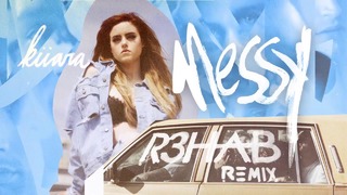 Kiiara – Messy (R3HAB Remix)