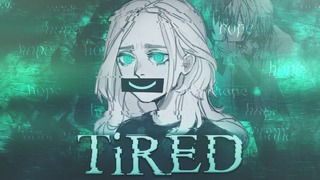 Tired [mep] ► AMV