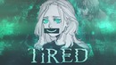Tired [mep] ► AMV
