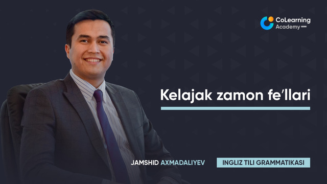Ingliz tili grammatikasi – 13. Kelajak zamon fe’llari