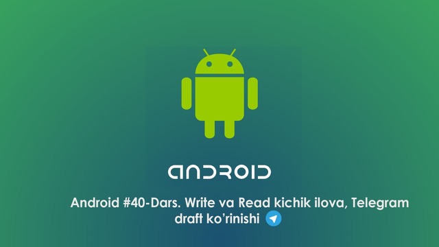 Android #40-Dars. Write va Read kichik ilova, Telegram draft