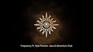 Jauz & Adventure Club Ft. Kyle Pavone – Frequency
