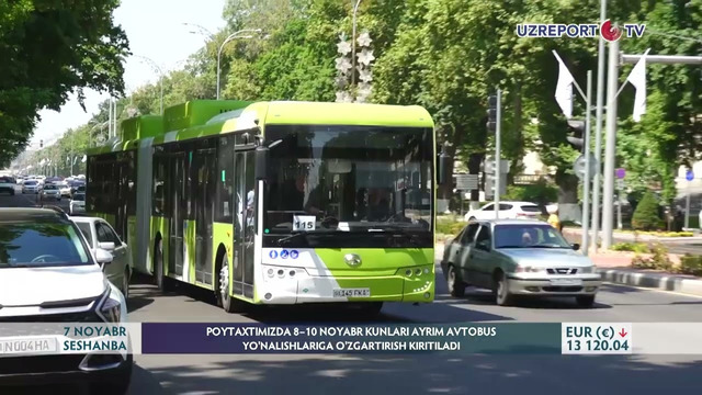 Poytaxtda 8—10-noyabr kunlari ayrim avtobus yoʻnalishlariga oʻzgartirish kiritiladi