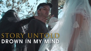 Story Untold – Drown In My Mind (Official Video 2017!)