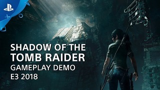 Shadow of the Tomb Raider Gameplay Demo ¦ PlayStation Live From E3 2018