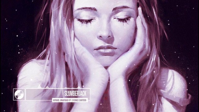 SLUMBERJACK – Afraid, Unafraid (feat. Sydnee Carter)