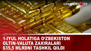 1-iyul holatiga Oʻzbekiston oltin-valuta zaxiralari $35,5 mlrdni tashkil qildi