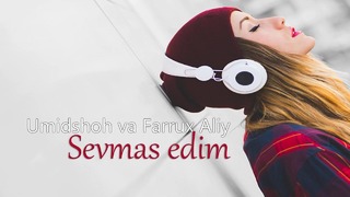 Umidshoh feat. Farrux Aliy – Sevmas edim (music version)