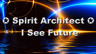 Spirit Architect ⍟ I See Future