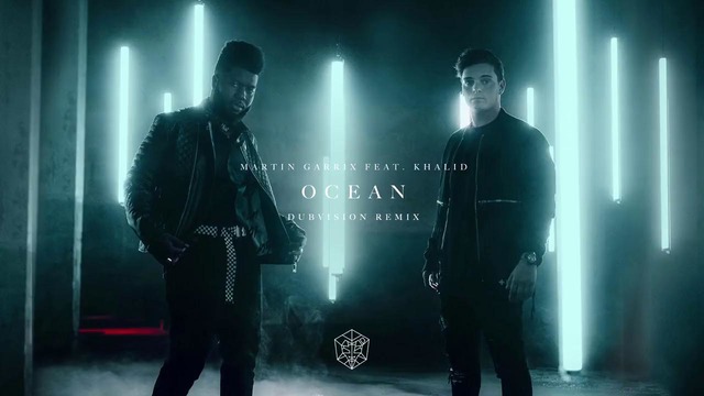 Martin Garrix feat. Khalid – Ocean (DubVision Remix)