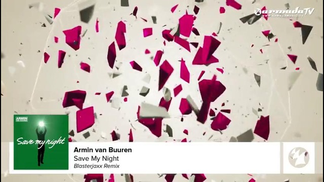 Armin Van Buuren – Save My Night (Blasterjaxx Remix) (Available February 24th)