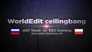 WorldEdit ceilingbang @ StarLadder StarSeries #4
