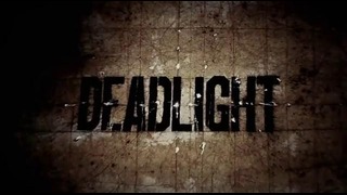 Трейлер Deadlight