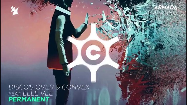 Disco’s Over & Convex feat. Elle Vee – Permanent
