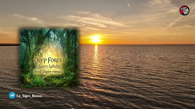 Deep Forest – Sweet Lullaby ( Red Tiger remix ) 2026