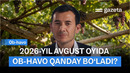 Avgust oyida ob-havo qanday bo‘ladi? | GAZETA
