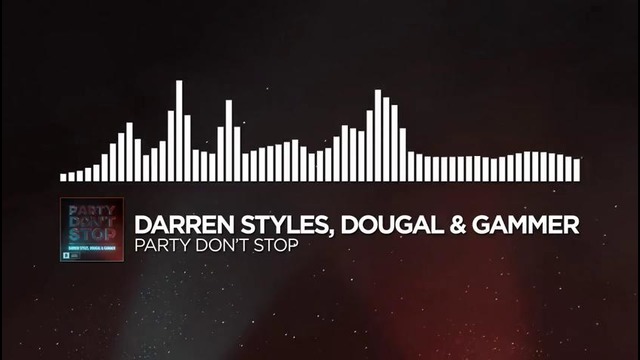 Darren Styles, Dougal & Gammer – Party Don’t Stop [Monstercat Release]