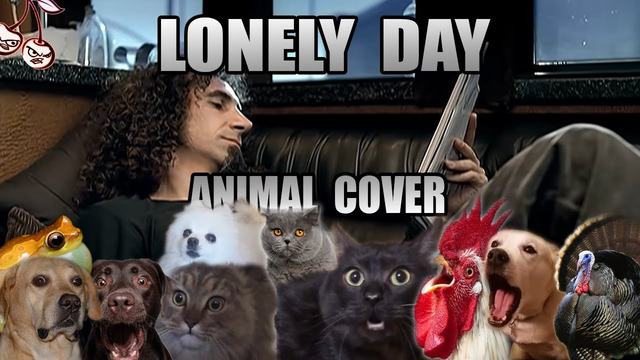 System Of A Down – Lonely Day (Animal Cover)